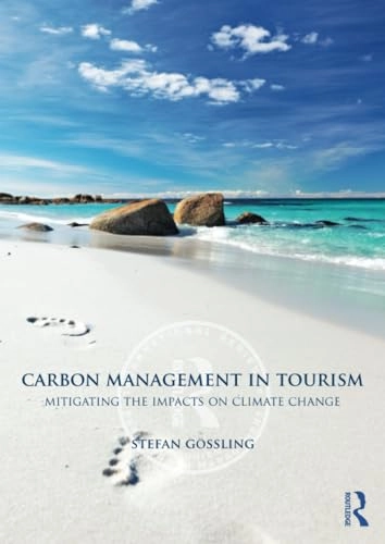 Carbon management in tourism : mitigating the impacts on climate change; Stefan Gössling; 2011