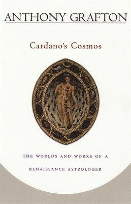 Cardano's Cosmos; Anthony Grafton; 2001