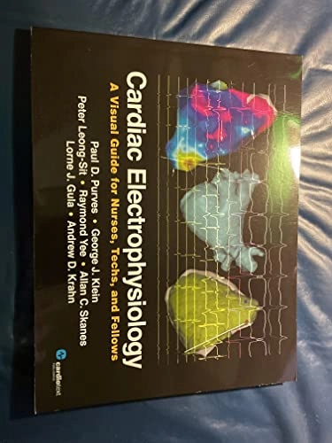 Cardiac Electrophysiology: A Visual Guide for Nurses, Techs, and Fellows; Paul D. Purves, George J. Klein, Peter Leong-Sit, Raymond Yee, Allan C. Skanes, Lorne J. Gula, Andrew D. Krahn
