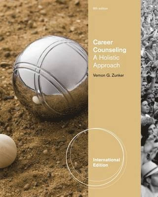 Career counseling : a holistic approach; Vernon G. Zunker; 2011