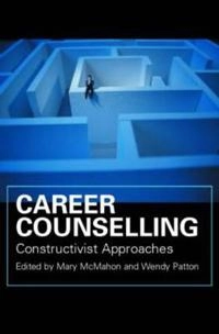 Career counselling : constructivist approaches; Mary McMahon, Wendy Patton; 2006