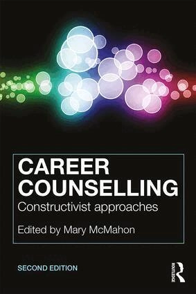 Career counselling : constructivist approaches; Mary McMahon, Mary Mcmahon; 2017