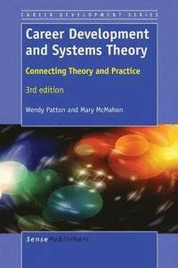 Career development and systems theory : connecting theory and practice; Wendy Patton; 2014