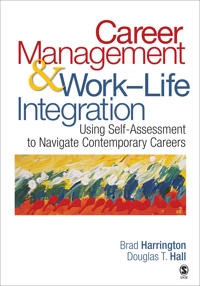 Career management & work-life integration : using self-assessment to navigate contemporary careers; Brad Harrington; 2008