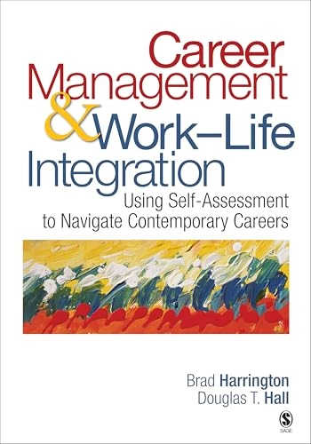 Career management & work-life integration : using self-assessment to navigate contemporary careers; Brad Harrington; 2008
