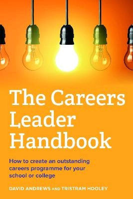 Careers leader handbook - how to create an outstanding careers programme fo; David Andrews; 2018