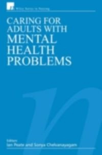 Caring for Adults with Mental Health Problems; Ian Peate, Sonya Chelvanayagam; 2007