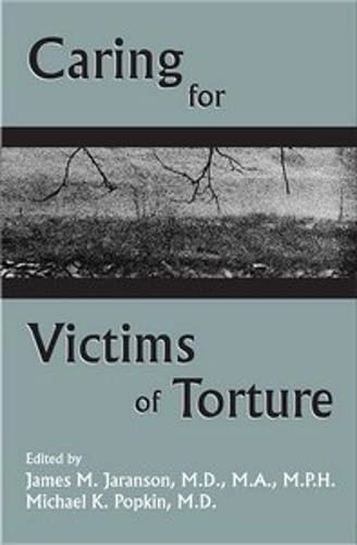 Caring for victims of torture; James M. Jaranson, Michael K. Popkin; 1998