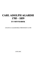 Carl Adolph Agardh 1785-1859 : en minnesbok; Göran Larsson, Kjell Å. Modéer, Akademiska föreningen (Lund); 1985