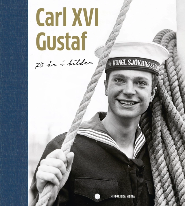 Carl XVI Gustaf : 70 år i bilder; Katarina Danielsson, Charlotta Jönsson; 2016