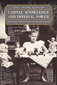 Carnal knowledge and imperial power : race and the intimate in colonial rule; Ann Laura Stoler; 2010