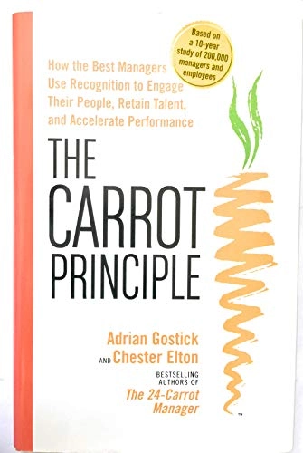 Carrot Principle; Adrian Gostick, Chester Elton; 2007