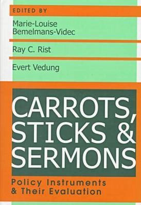 Carrots, sticks & sermons; Marie-Louise Bemelmans-Videc, Ray C. Rist, Evert Vedung; 1998
