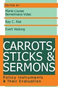 Carrots, sticks & sermons : policy instruments and their evaluation; Marie-Louise Bemelmans-Videc; 2003