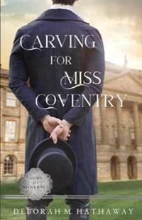 Carving for Miss Coventry; Deborah M Hathaway; 2021
