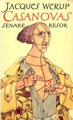 Casanovas senare resor : roman tillägnad minnet av Jacques Giacomo Casanova de Seingalt (1725-1798); Jacques Werup; 1980