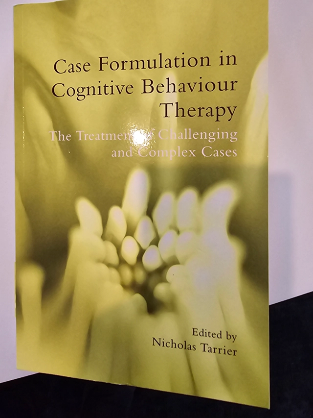Case Formulation in Cognitive Behaviour Therapy. The Treatment of Challenging and Complex Cases; Nicholas Tarrier; 2006