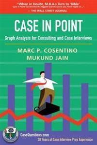 Case in point : graph analysis for consulting and case interviews; Marc P. Cosentino; 2016