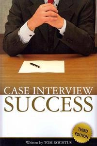 Case Interview Success; Tom Rochtus; 2012