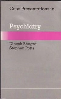 Case Presentations in Psychiatry; Dinesh Bhugra; 1993
