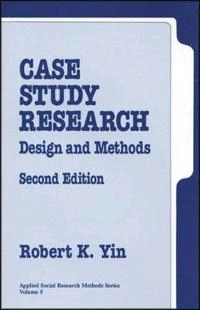 Case study research : design and methods; Robert K. Yin; 1994