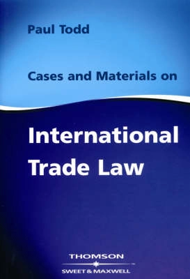 Cases and materials on international trade law; Paul Todd; 2002