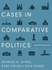 Cases in comparative politics; Patrick H. O'Neil; 2013