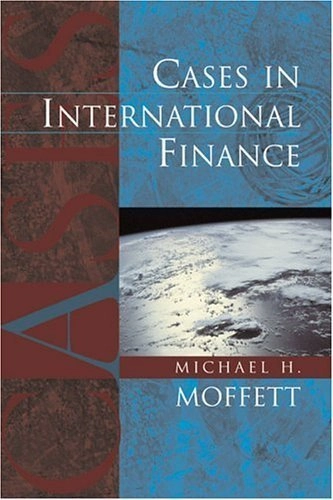 Cases in international finance; Michael H. Moffett; 2001