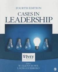Cases in leadership; W. Glenn Rowe, Laura Guerrero; 2016