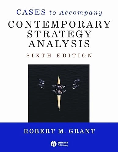 Cases to Accompany Contemporary Strategy Analysis; Robert M. Grant; 2007