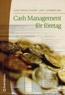 Cash management för företag; Claes-Göran Larsson, Lars F Hammarlund; 2005