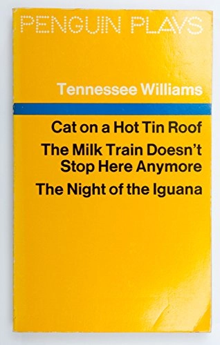 Cat On a Hot Tin Roof;the Milk Train Doesn't Stop Here Anymore;the Night of the Iguana; Tennessee Williams; 1976