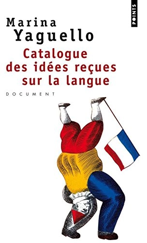 Catalogue des idées reçues sur la langue; Marina Yaguello; 2004