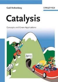Catalysis: Concepts and Green Applications; Gadi Rothenberg; 2008