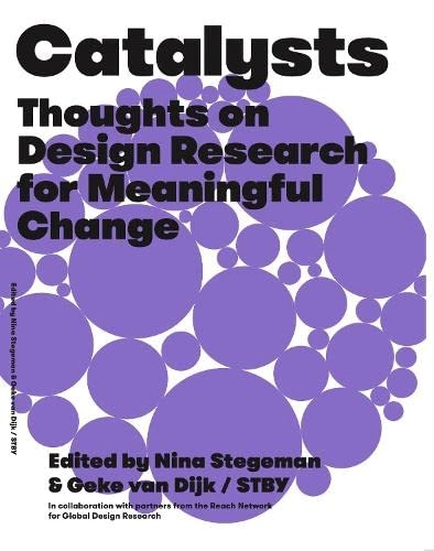Catalysts : thoughts on design research for meaningful change; Unknown Unknown; 2020
