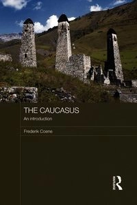 Caucasus - An Introduction; Frederik Coene; 2011