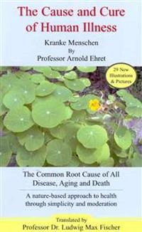 Cause And Cure Of Human Illness; Arnold Ehret; 2001