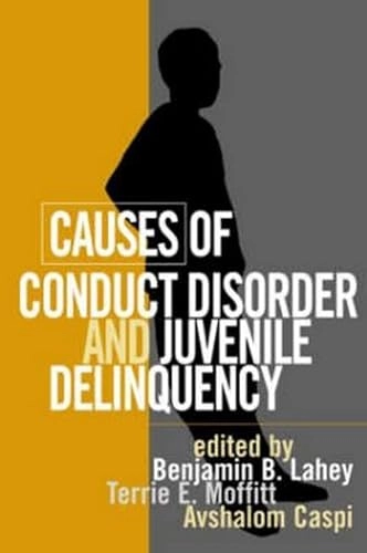 Causes of conduct disorder and juvenile delinquency; Benjamin B. Lahey, Terrie E. Moffitt, Avshalom Caspi; 2003