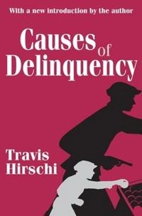 Causes of delinquency; Travis Hirschi; 2002