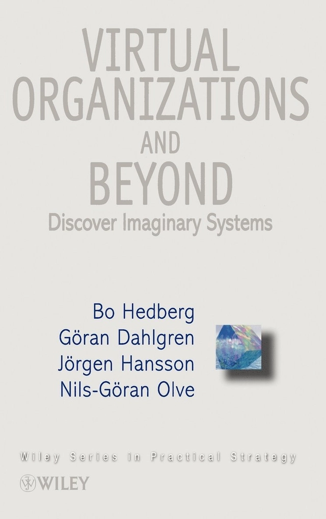 CBI Series in Practical Strategy, Virtual Organizations and Beyond: Discove; Bo Hedberg; 1997