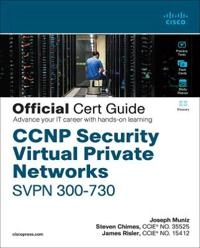 CCNP Security Virtual Private Networks SVPN 300-730 Official Cert Guide; Joseph Muniz, Steven Chimes, James Risler; 2022