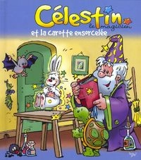 Célestin le magicien et la carotte ensorcelée; Jan Ivens; 2010