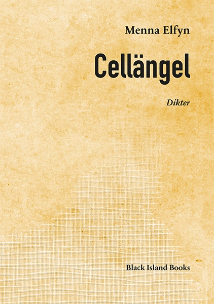 Cellängel : dikter 1996-2017; Menna Elfyn; 2023