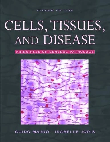 Cells, tissues, and disease : principles of general pathology; Guido Majno; 2004