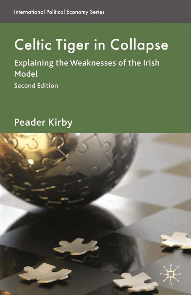 Celtic tiger in collapse : explaining the weaknesses of the Irish model; Peadar. Kirby; 2010