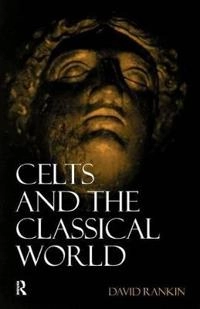 Celts and the classical world; David Rankin; 1996