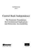 Central Bank Independence : The Economic Foundations, the Constitutional Implications and Democratic Accountability; Jan Kleineman; 2001