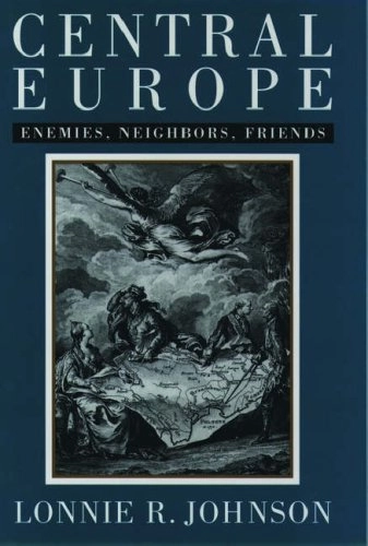 Central Europe : enemies, neighbors, friends; Lonnie R. Johnson; 1996