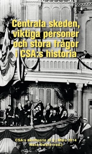 Centrala skeden, viktiga personer och stora frågor i CSA:s historia; Hans Swärd, Gunvor Andersson, Per Gunnar Edebalk, Marie-Anne Egerö, Marika Hedin, Kerstin Thörn, David Östlund; 2014