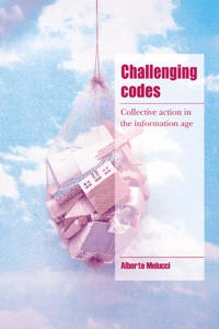 Challenging codes : collective action in the information age; Alberto Melucci; 1996